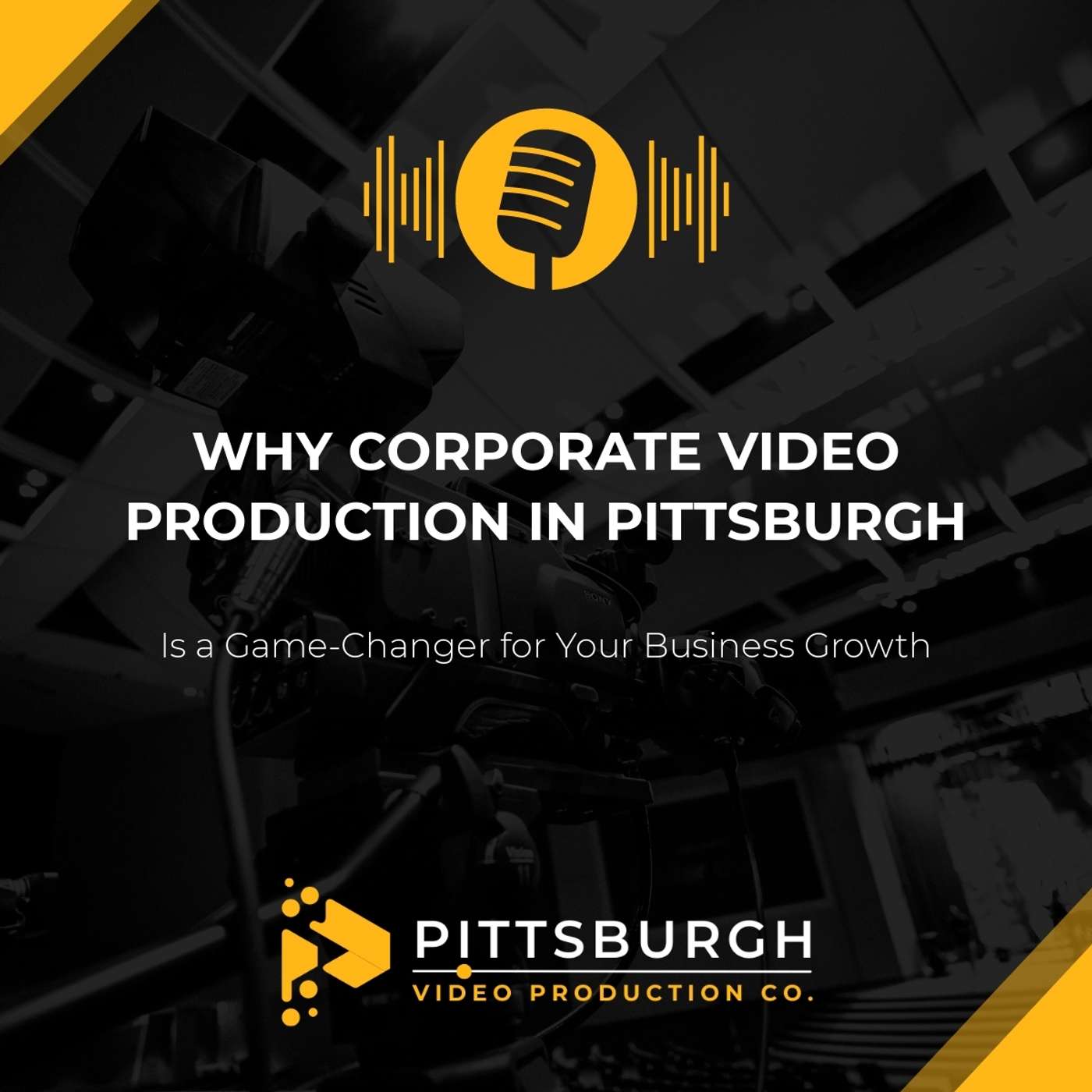 Why Corporate Video Production in Pittsburgh Is a Game-Changer for Your Business Growth episode artwork