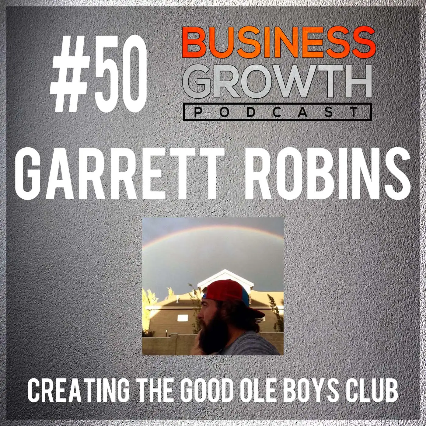 BGP 050 Garrett Robins - Creating The Good Ole Boys Club episode artwork
