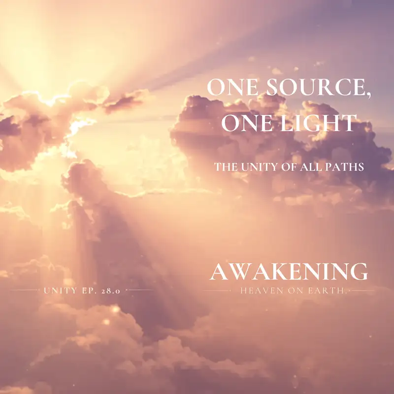 One Source, One Light | Unity Ep. 28.0 - The Unity of All Paths