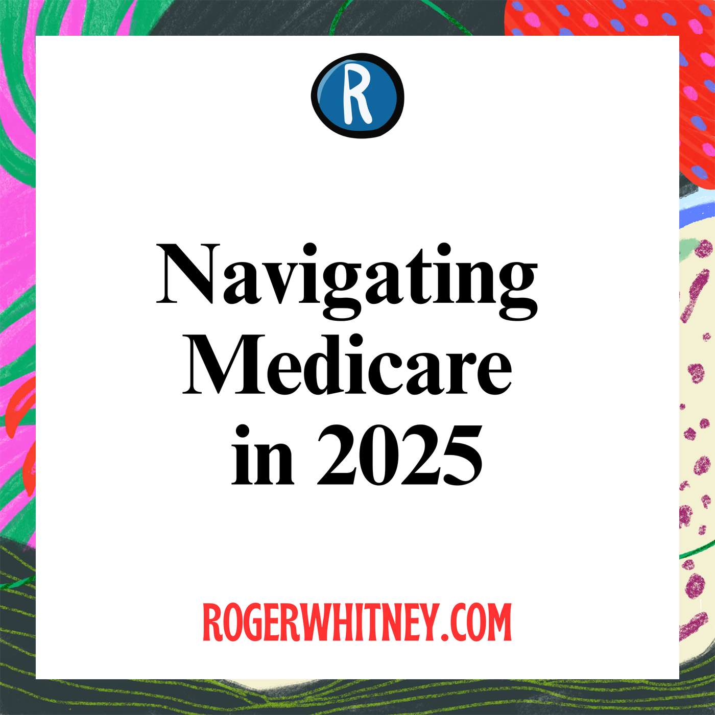 Navigating Medicare in 2025