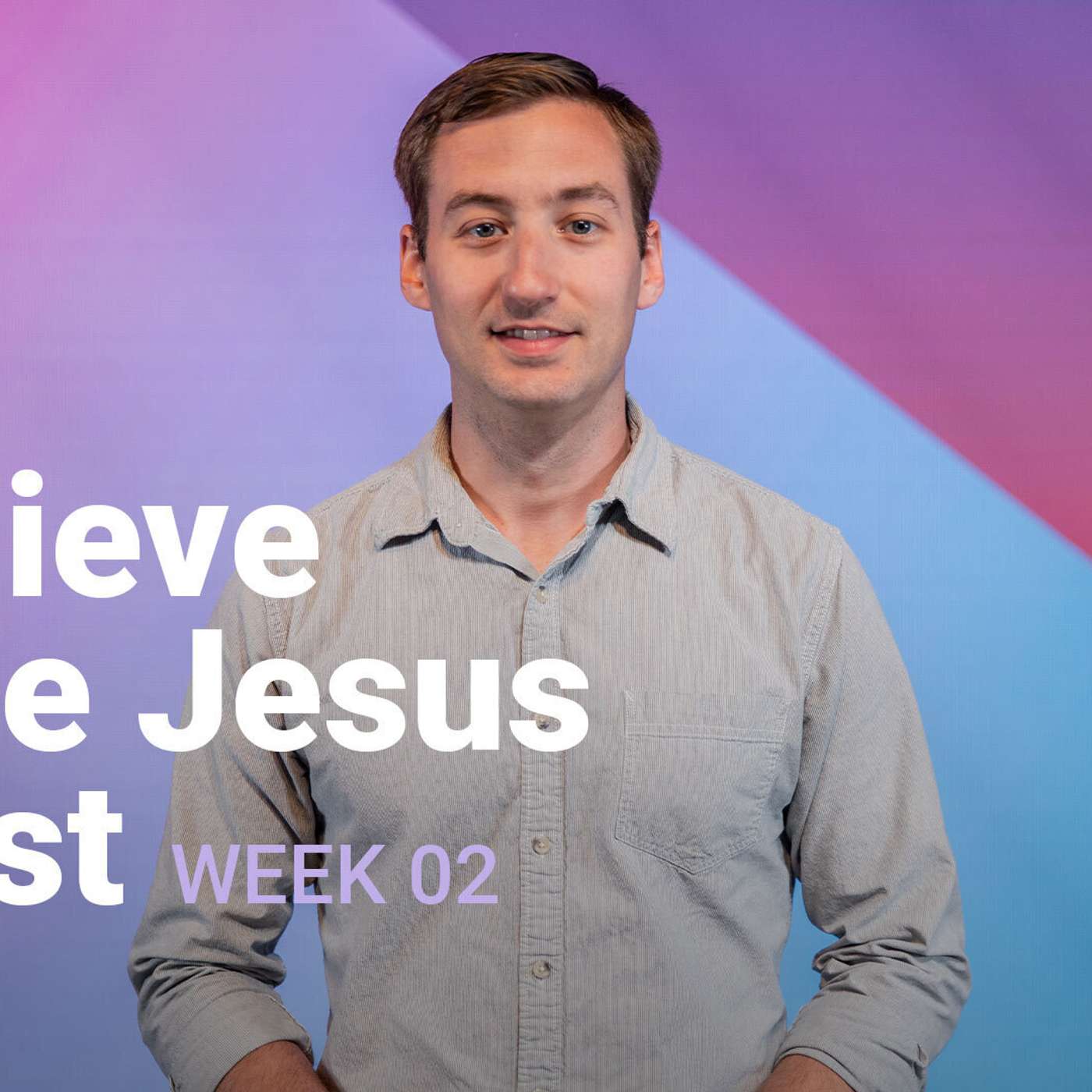 I Believe in Jesus Christ | We Believe | Week 2 episode artwork