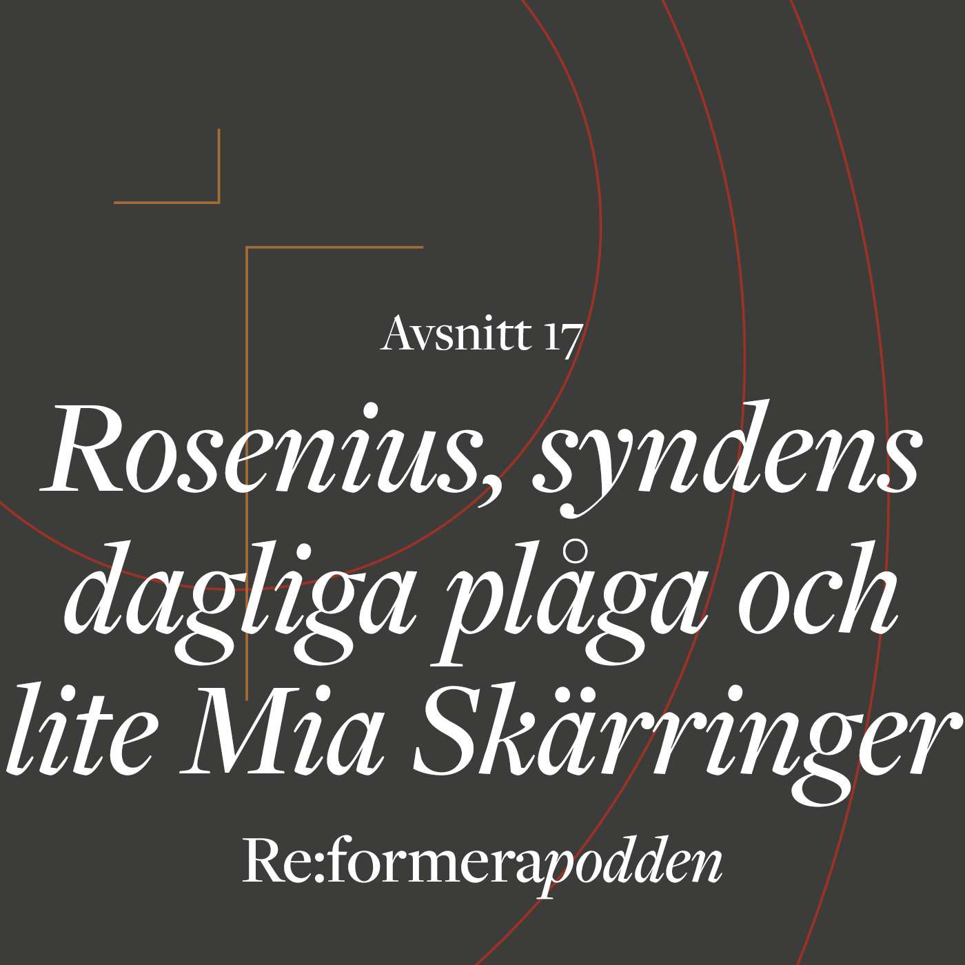 Avsnitt 17 – Rosenius, syndens dagliga plåga och lite Mia Skäringer Avsnitt 17 – Rosenius, syndens dagliga plåga och lite Mia Skäringer