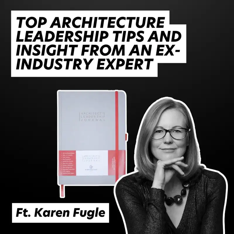 Top Architecture Leadership Tips and Insight from an Ex-Industry Expert, ft. Karen Fugle