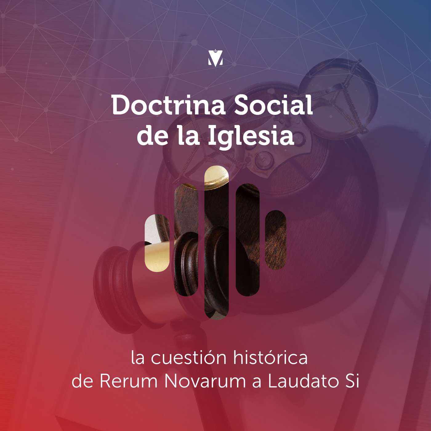 4 - DOCTRINA SOCIAL DE LA IGLESIA: La Cuestión Histórica de Rerum Novarum a Laudato Si episode artwork
