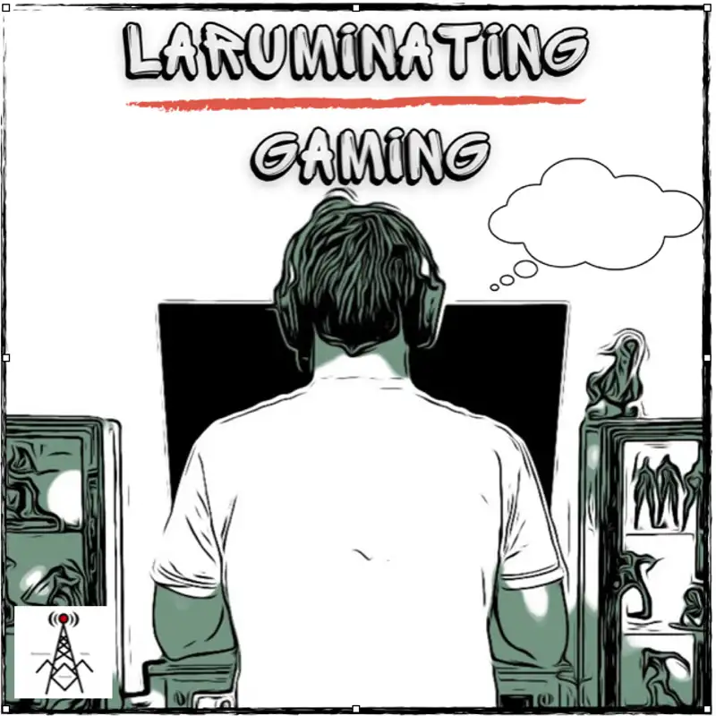LaRuminating Gaming