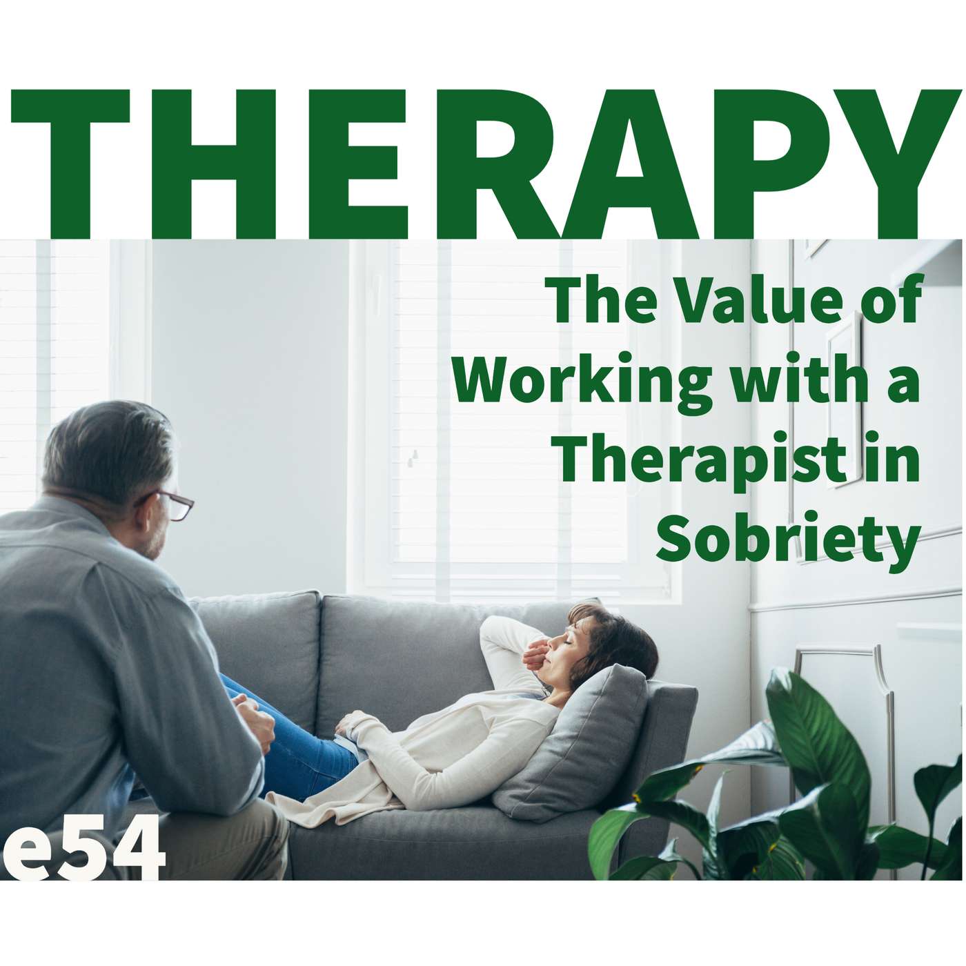 Therapy - The Value of Working with a Therapist in Sobriety episode artwork