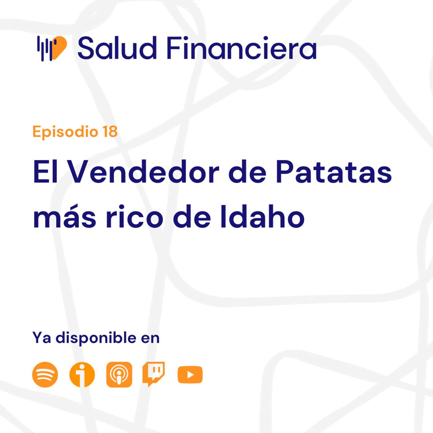 Salud Financiera #18: El Vendedor de Patatas más rico de Idaho