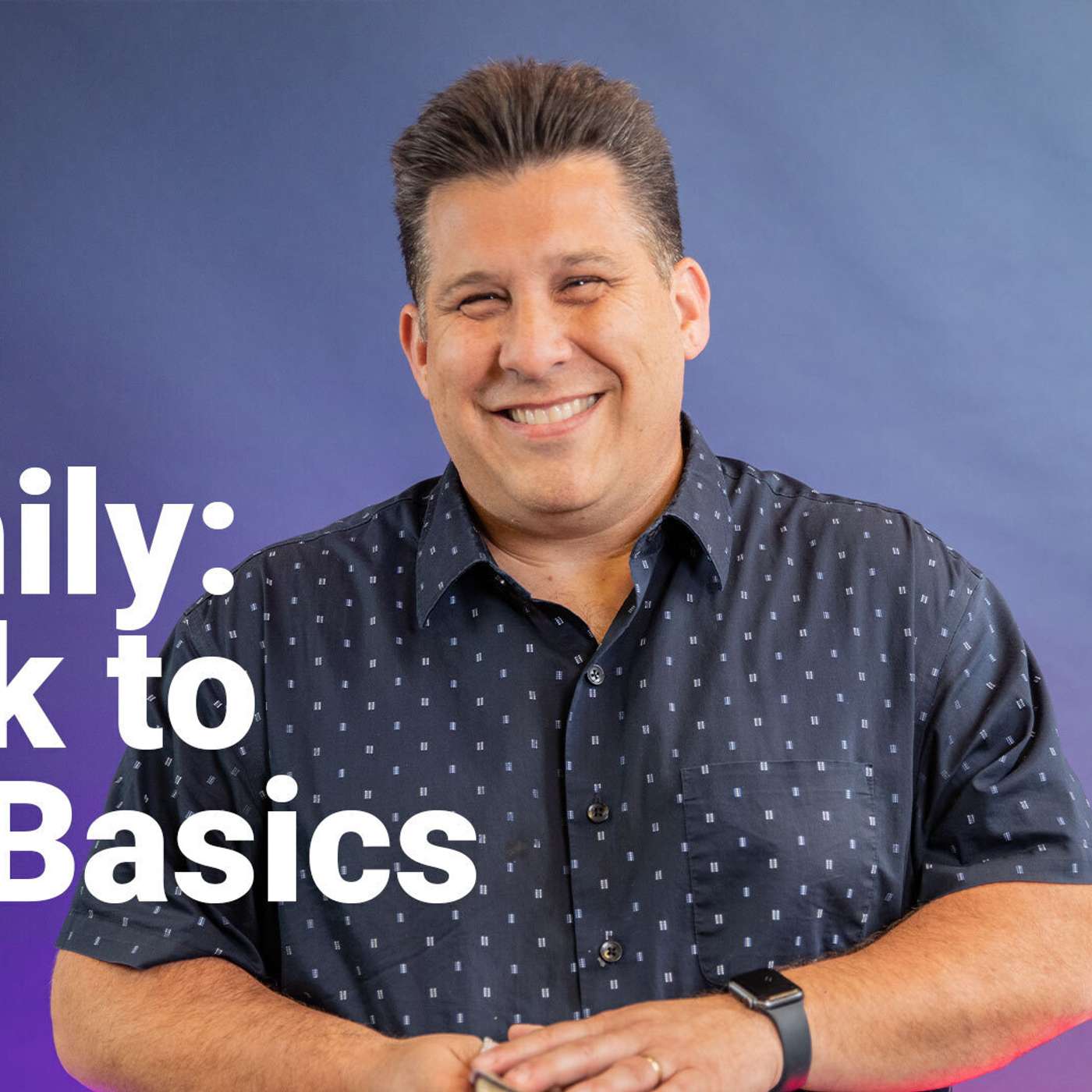 Family: Back to the Basics | Building Thriving Families | Week 1 episode artwork