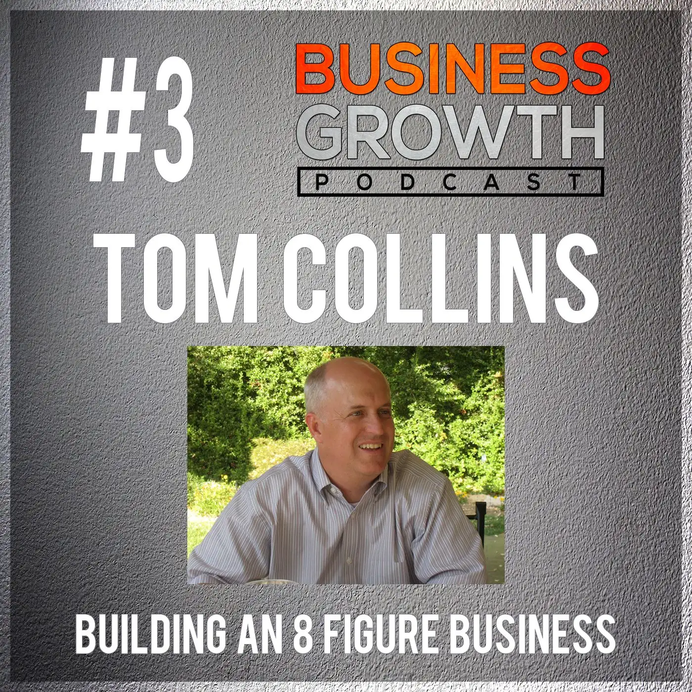 Tom Collins - Building An 8 Figure Business episode artwork