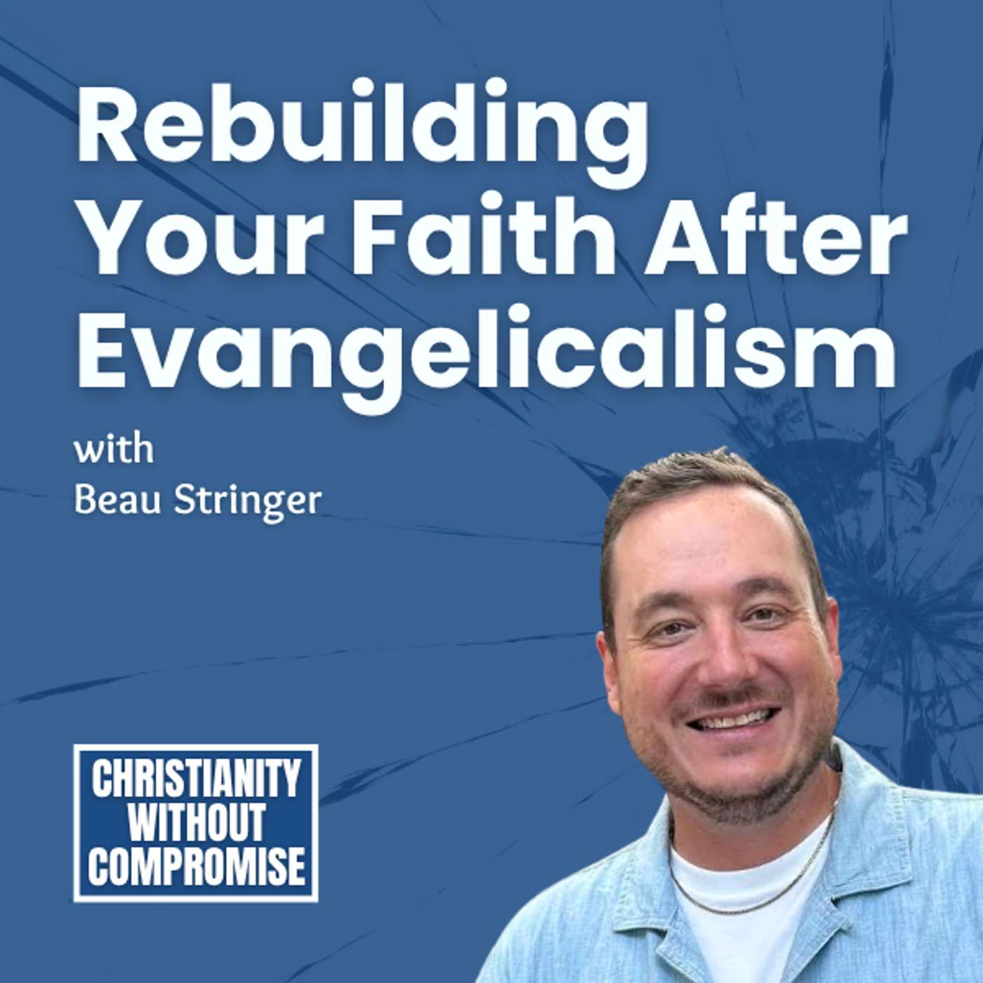 Rebuilding Your Faith After Evangelicalism - Beau Stringer episode artwork