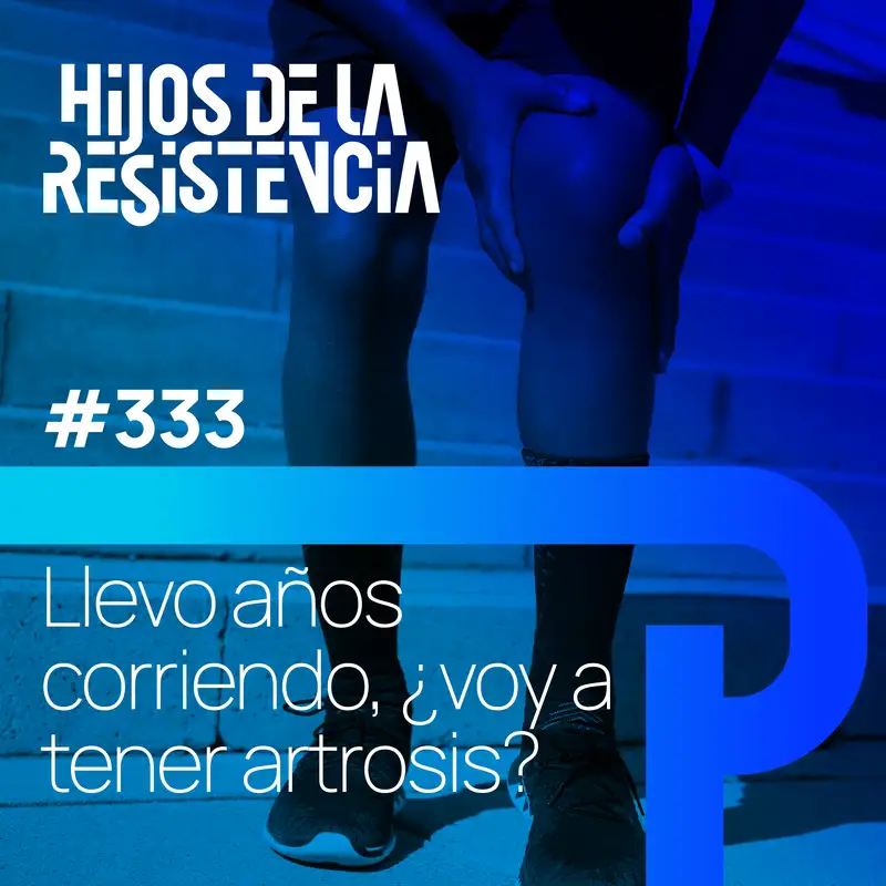 #333 "Llevo años corriendo, ¿voy a tener artrosis?"