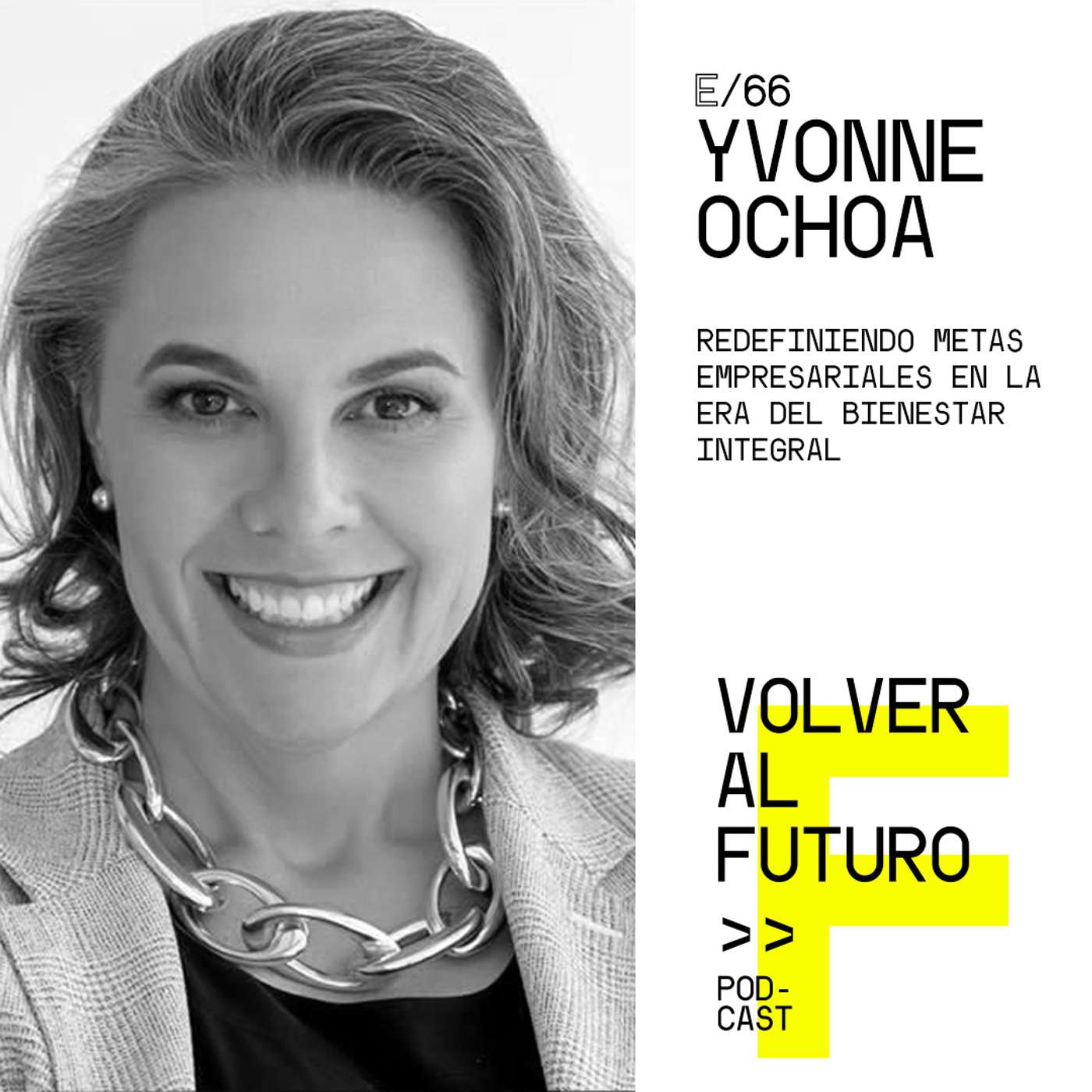 #66 Yvonne Ochoa - Redefiniendo metas empresariales en la era del bienestar integral episode artwork