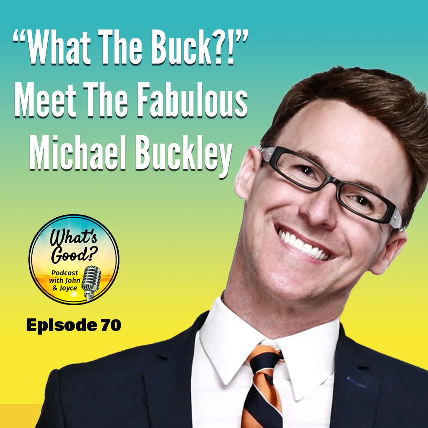 EP 70: “What The Buck?!” Meet The Fabulous Michael Buckley episode artwork