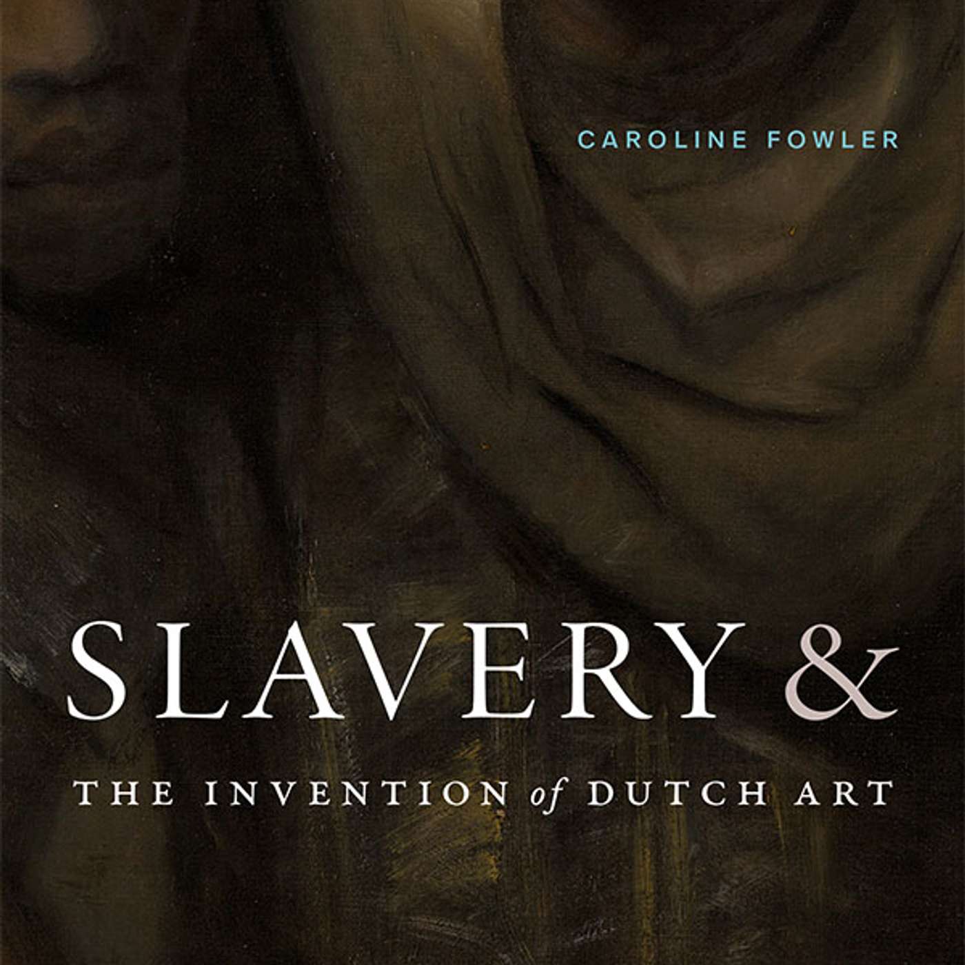Caroline Fowler on Slavery and the Invention of Dutch Art