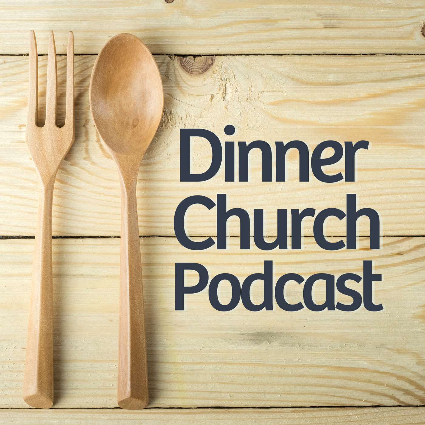 Dinner Church Podcast podcast artwork
