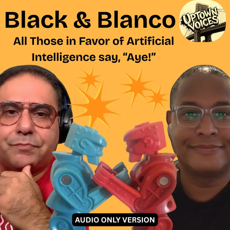 Black and Blanco: All Those in Favor of Artificial Intelligence say, "Aye!" 