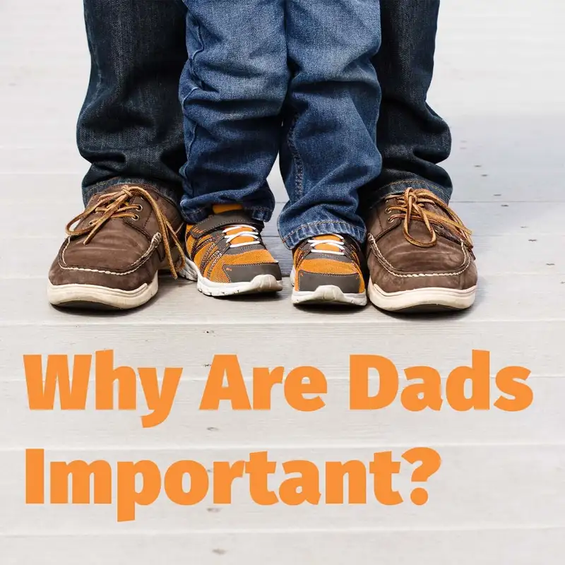 Episode 127: Why Are Dads Important?