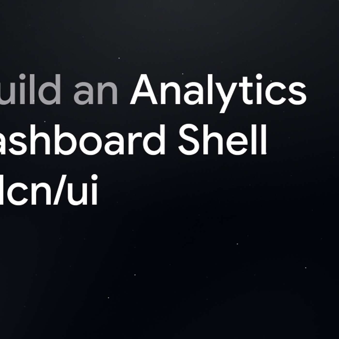 How to Build an Analytics Admin Dashboard Shell with shadcn/ui