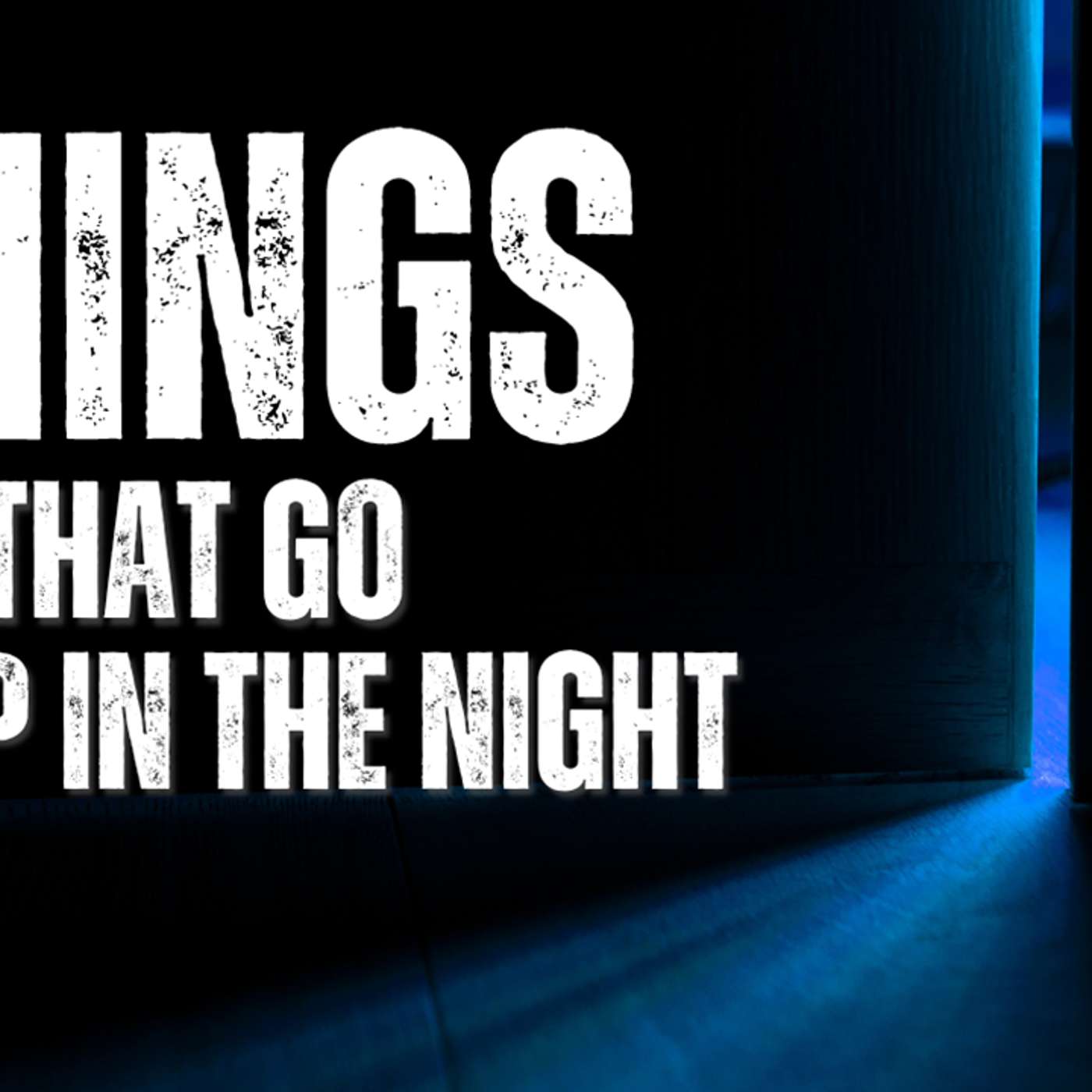 Things That Go Bump in the Night - Todd Blanton episode artwork