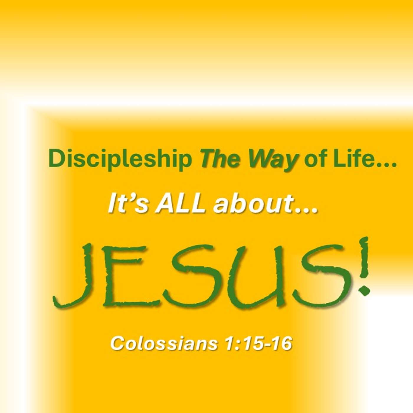 Discipleship The Way of Life... It's ALL about JESUS!