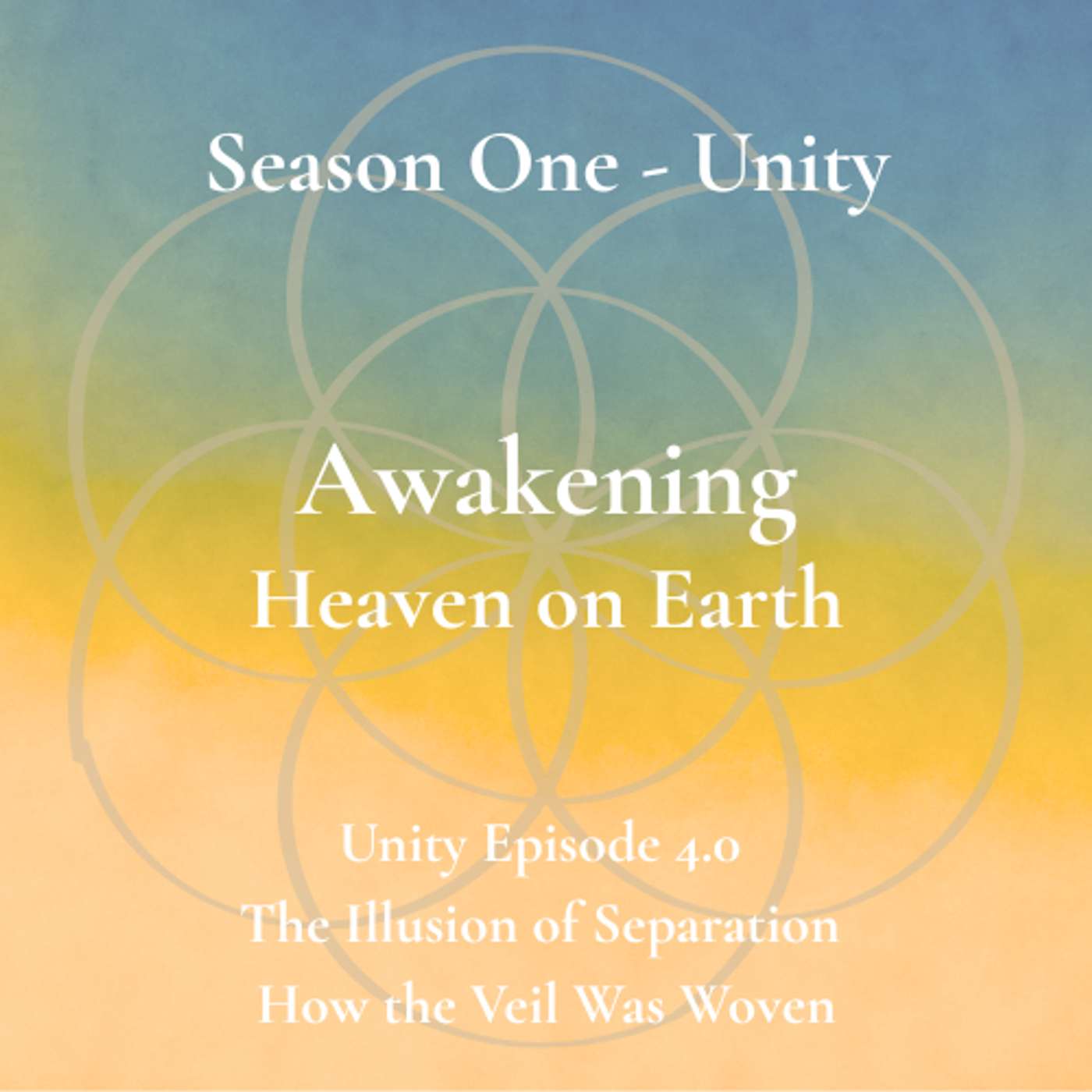 Unity Episode 4.0 - The Illusion of Separation - How the Veil Was Woven episode artwork