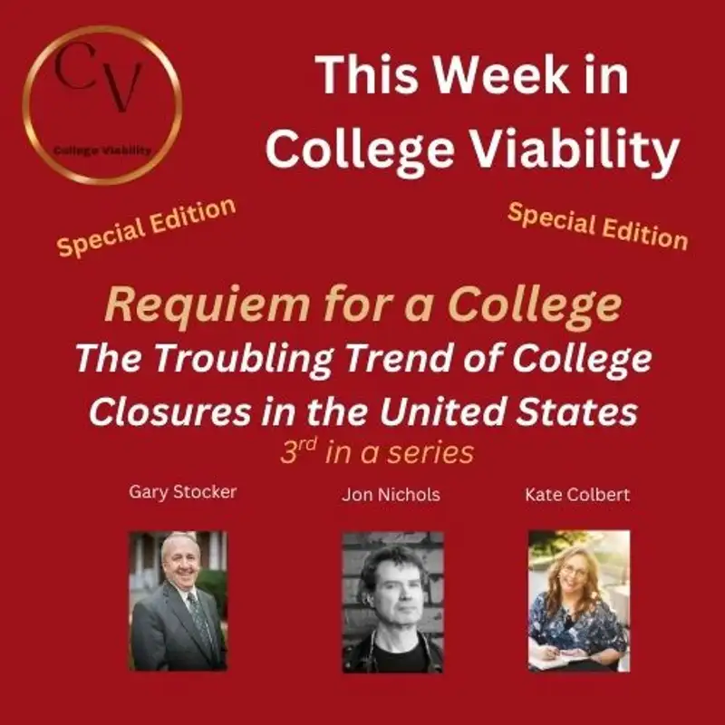 This Week In College Viability (TWICV) Special - Requiem for a College with Jonathan Nichols and Kate Colbert