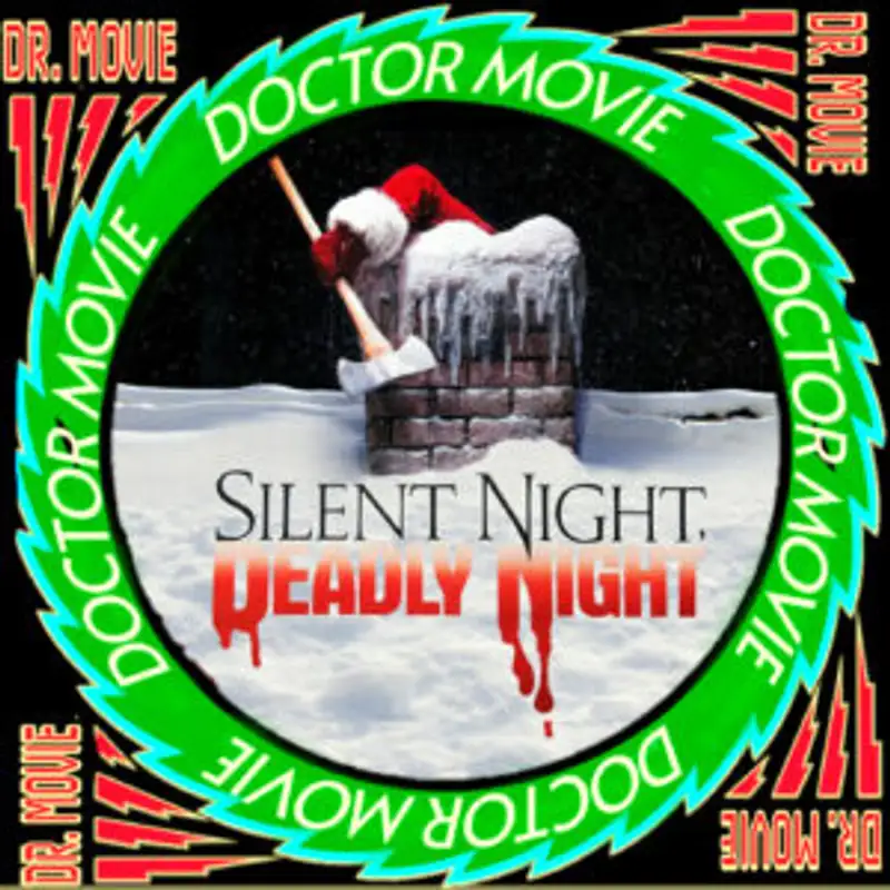 Doctor Movie: Episode 272: Silent Night Deadly Night