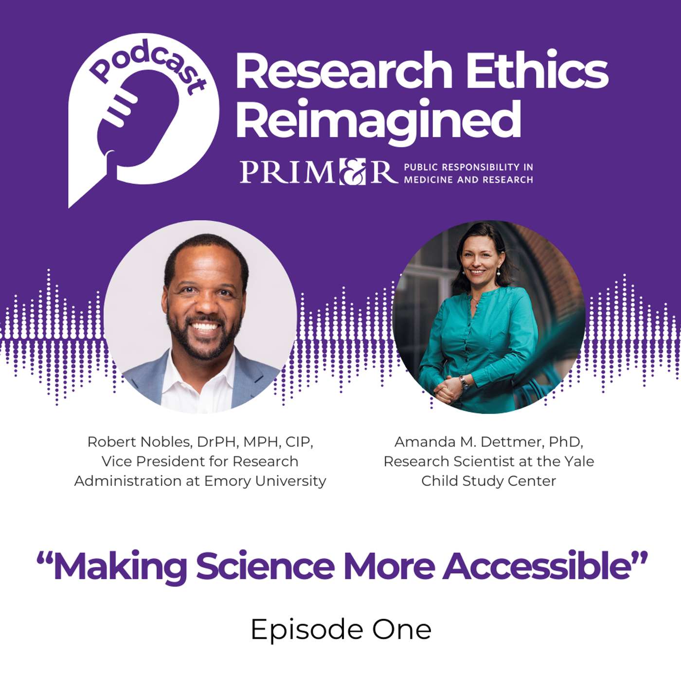 Making Science More Accessible With Amanda M. Dettmer, PhD and Robert Nobles, DrPH, MPH, CIP