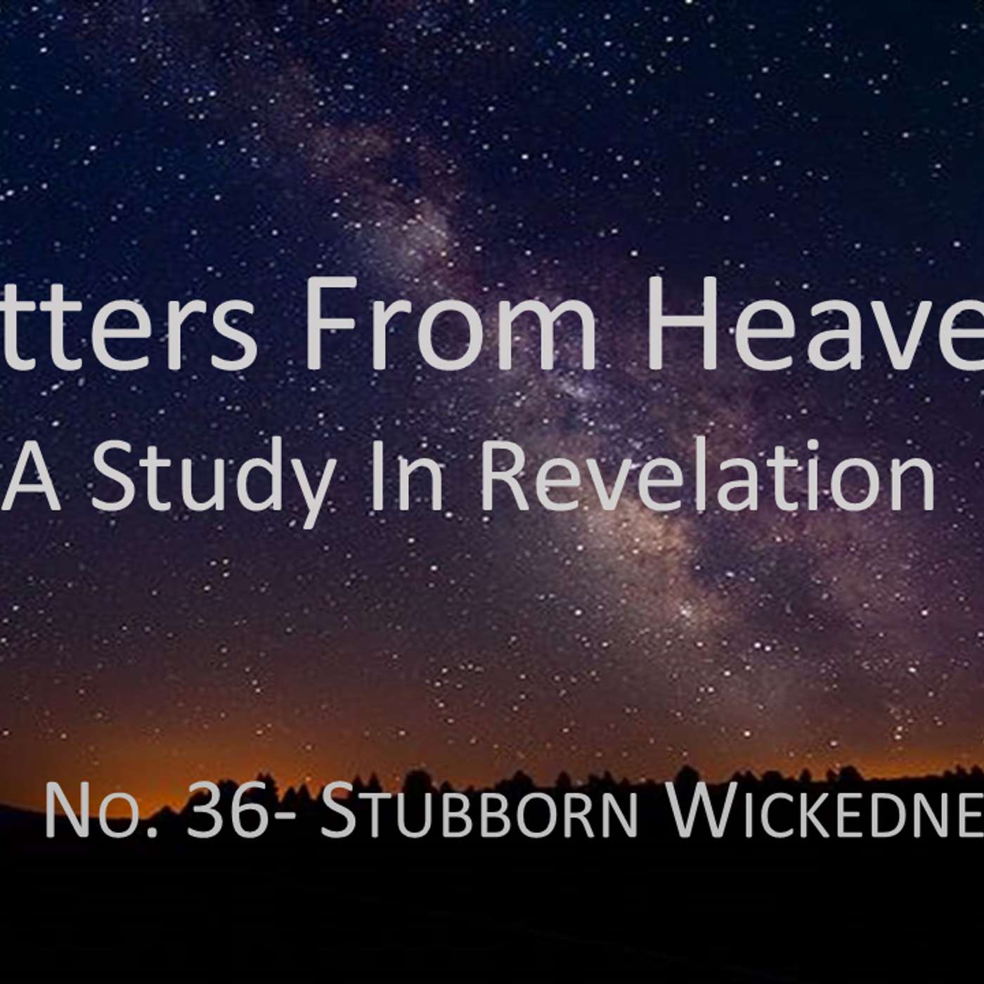 Letters From Heaven (Revelation) No.36- Wickedness Is Stubborn