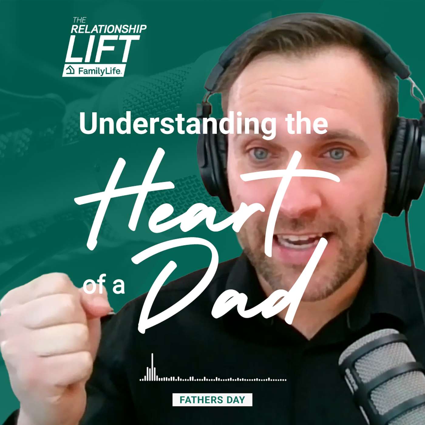 The Relationship Lift - Understanding the Heart of a Dad - Fathers Day