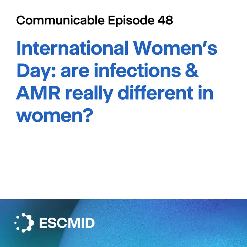 Communicable E48: International Women's Day - are infections & AMR really different in women?