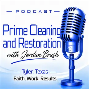 Prime Cleaning and Restoration Podcast with Jordan Brush