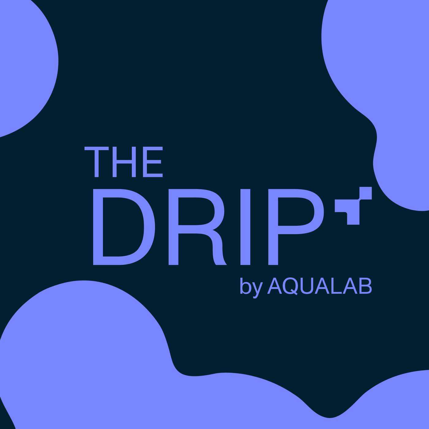 The Drip by AQUALAB