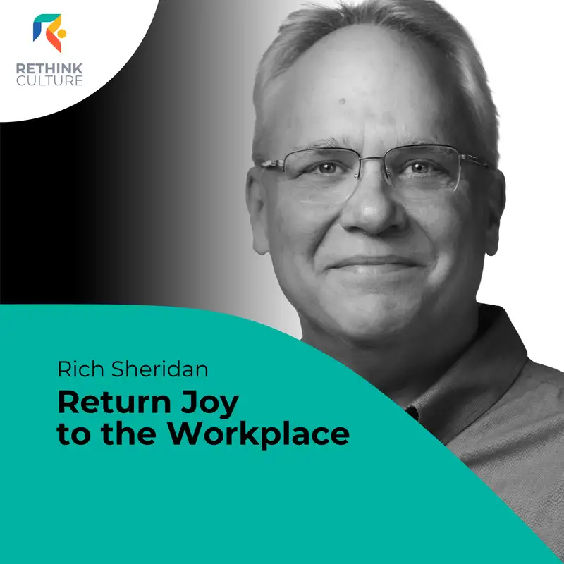 S02E19 Return Joy to the Workplace, with Rich Sheridan