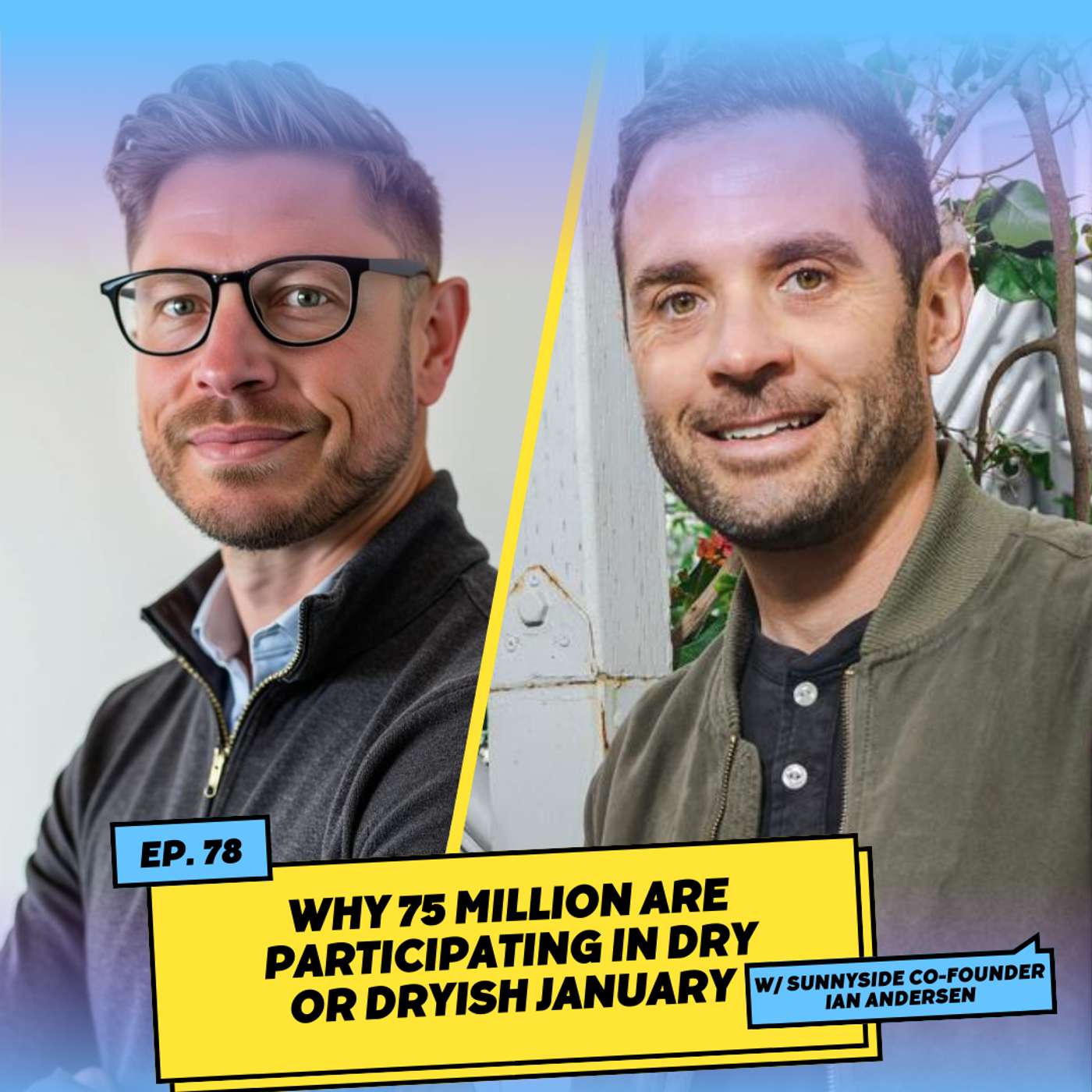 Why 75 Million Are Participating in Dry or Dryish January w/ Sunnyside Co-Founder Ian Andersen