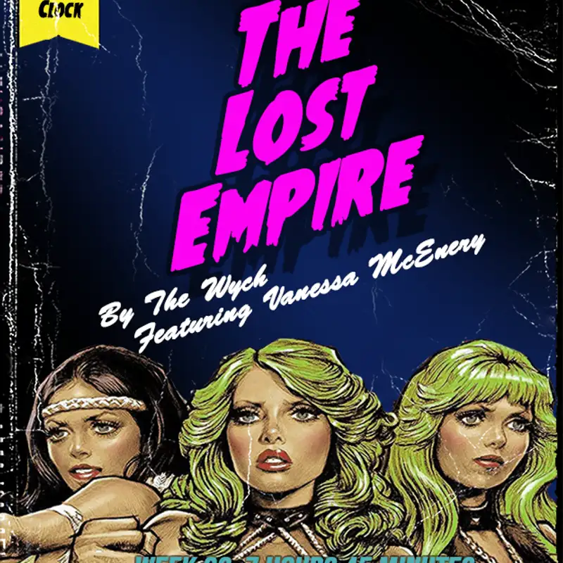 Wych Vs. The Doomsday Clock: Week #66, 7 Hours 45 Minutes to Doomsday – The Lost Empire (1984)