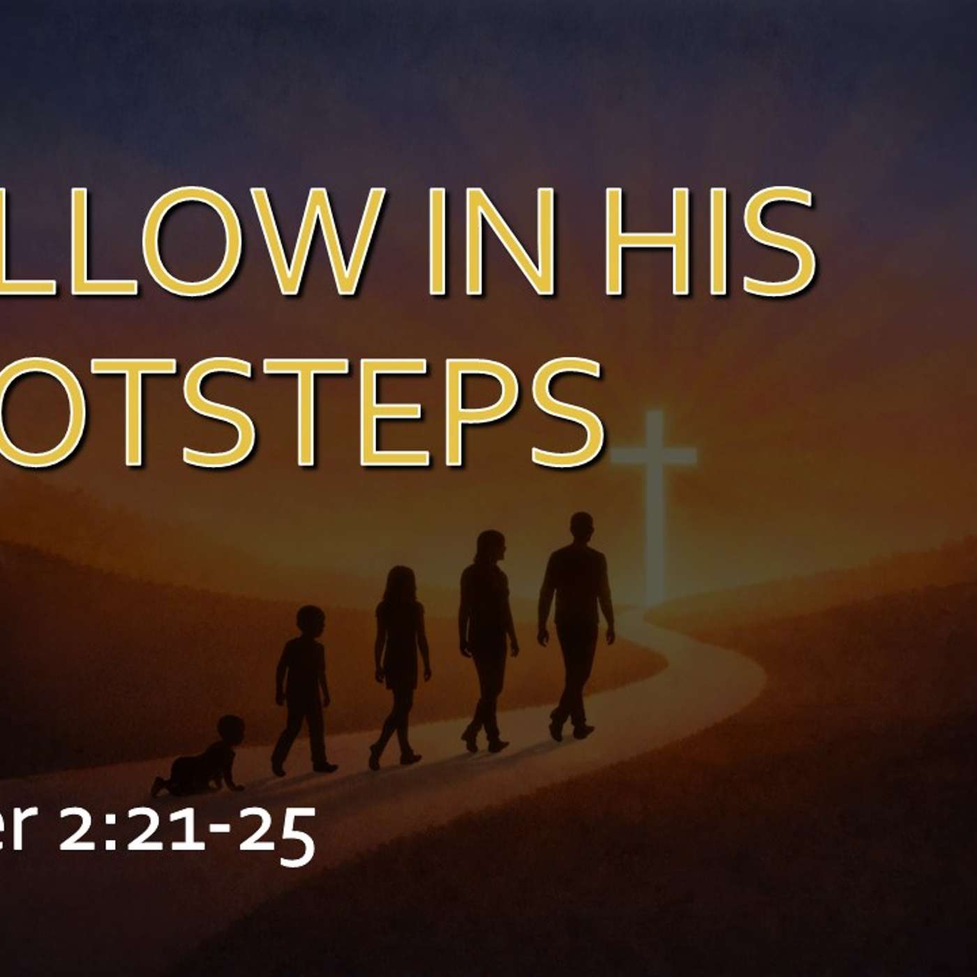 Follow in His Footsteps | 03/01/26 Afternoon Service