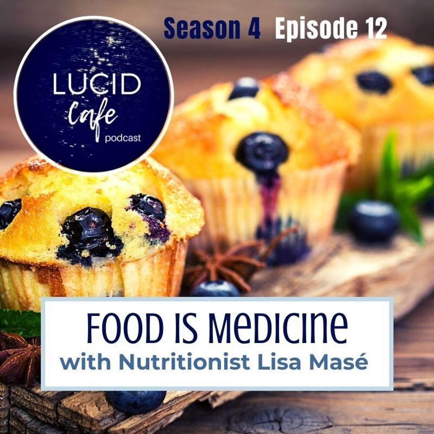 Food Is Medicine with Nutritionist Lisa Masé episode artwork