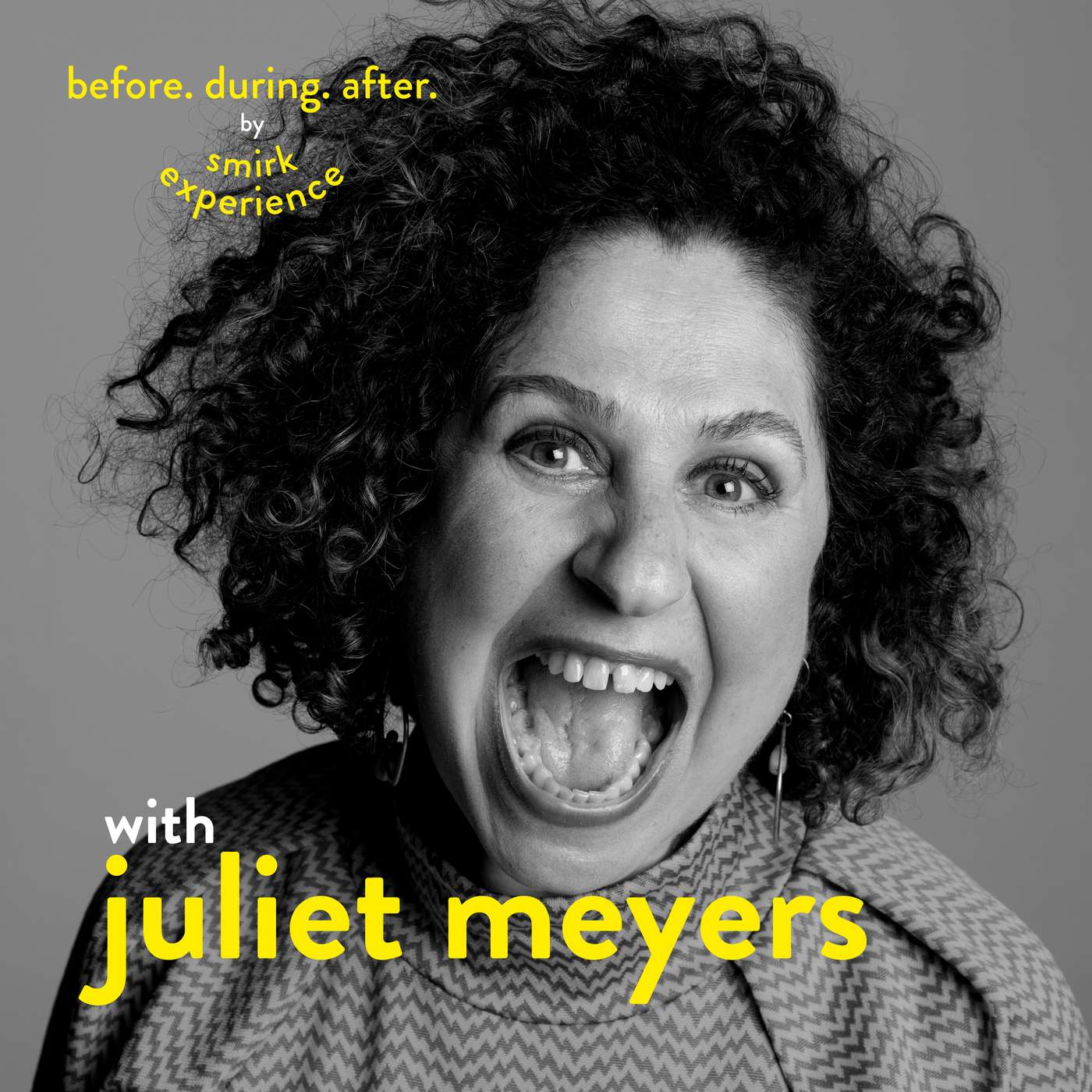 Before. During. After. with Juliet Myers