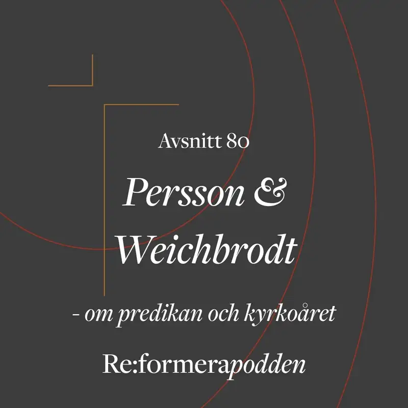 Avsnitt 80 - Persson & Weichbrodt samtalar om predikan och kyrkoåret. 
