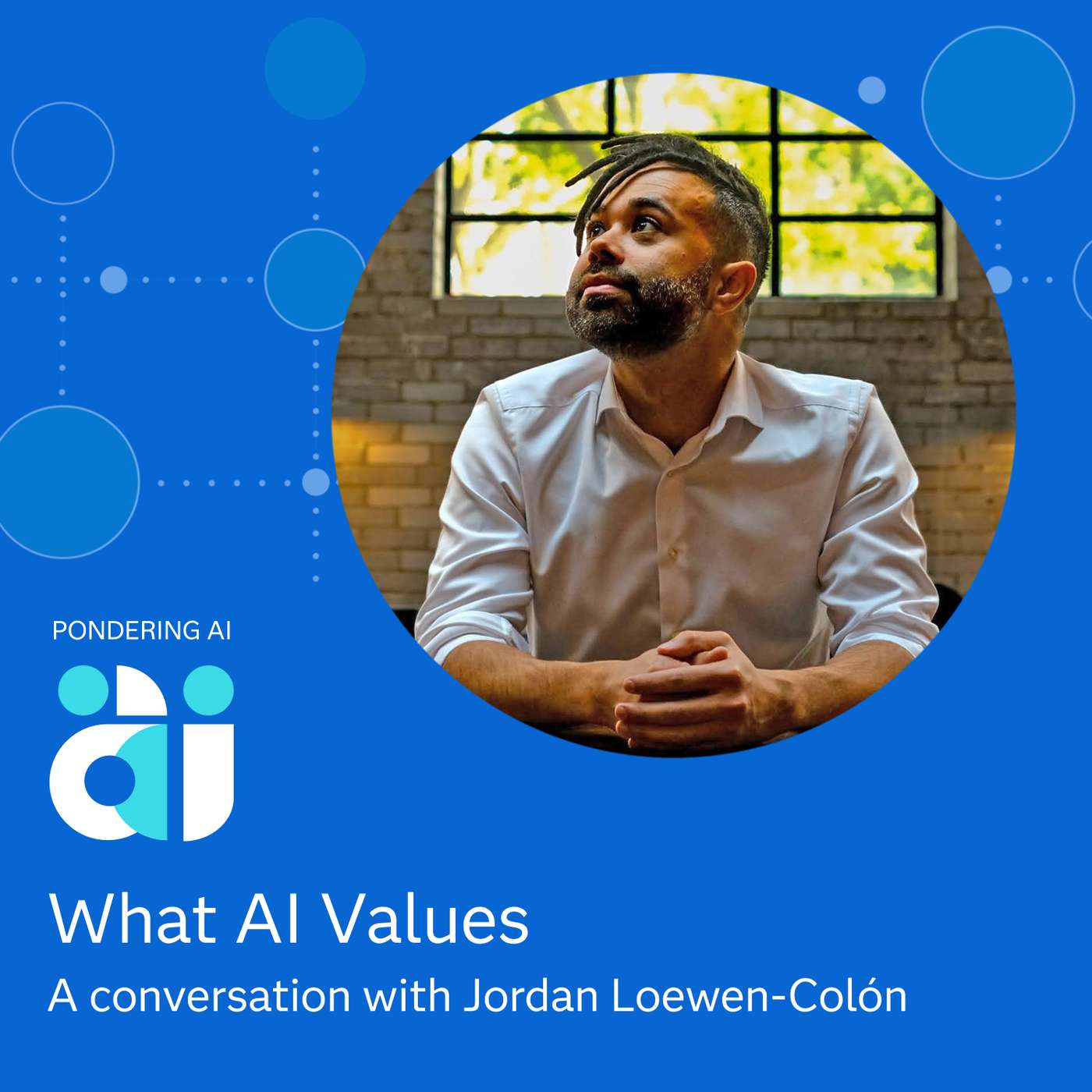 What AI Values with Jordan Loewen-Colón What AI Values with Jordan Loewen-Colón