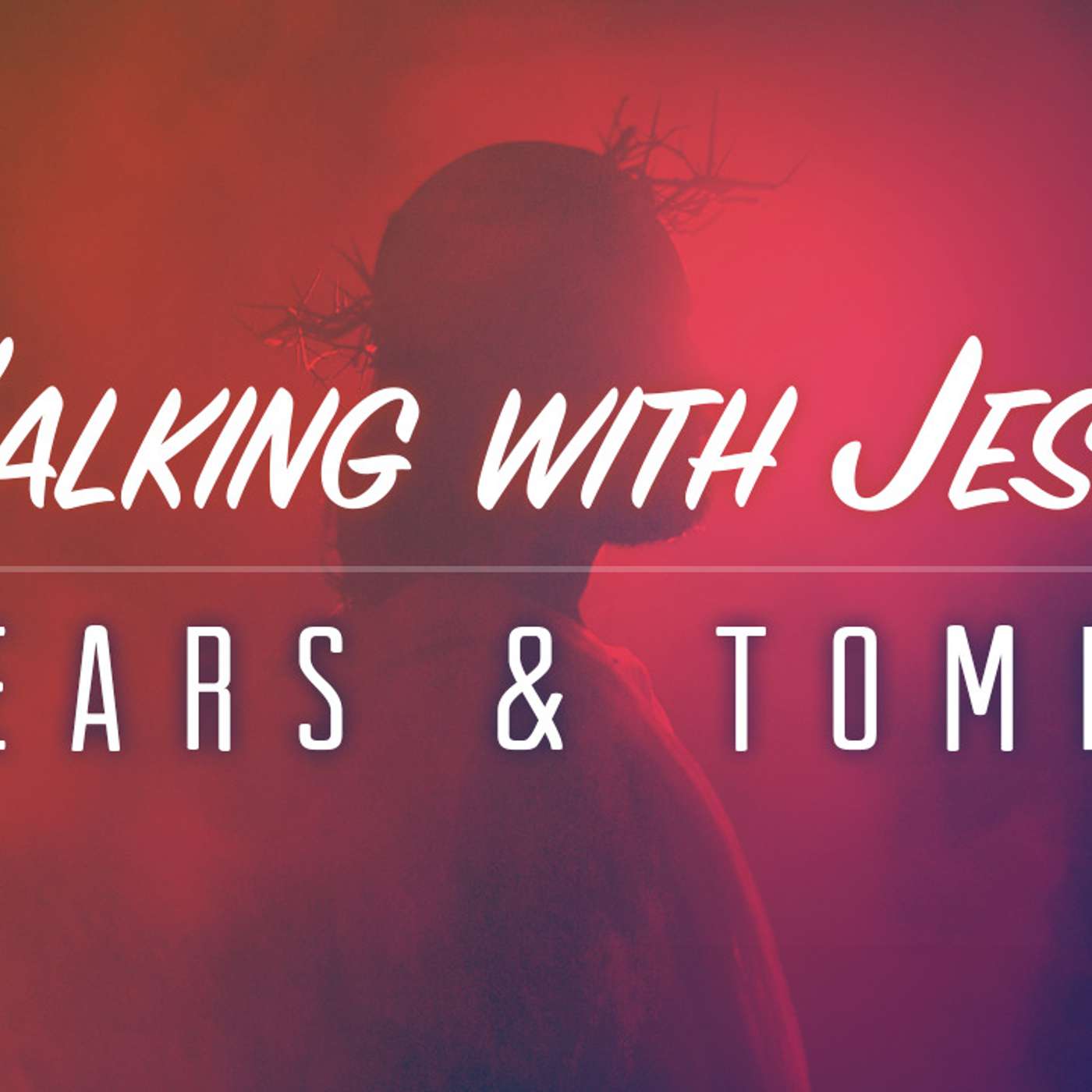 Walking With Jesus: Tears & Tombs - Todd Blanton episode artwork