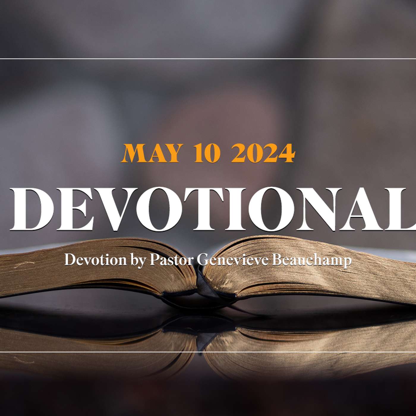 Devotion for May 10, 2024 with Pastor Genevieve Beauchamp episode artwork