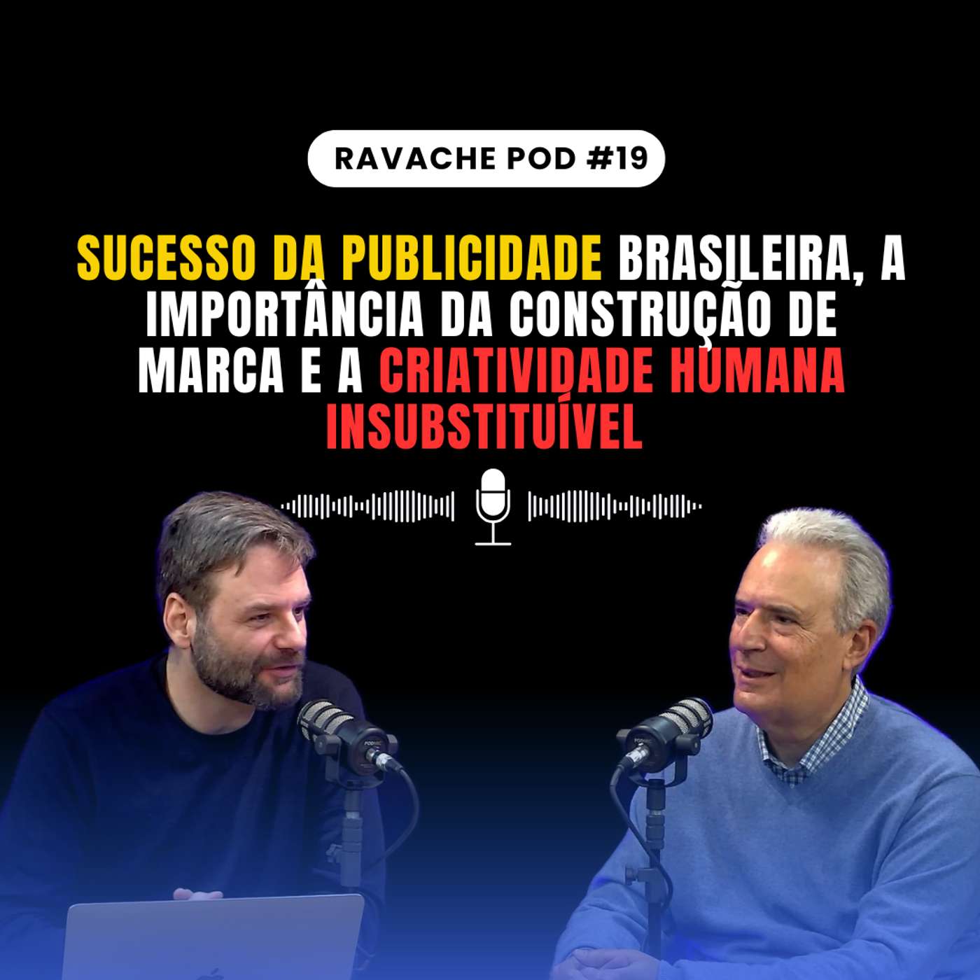 Sucesso da publicidade brasileira, a construção de marca e a criatividade humana | Ravache Pod #19