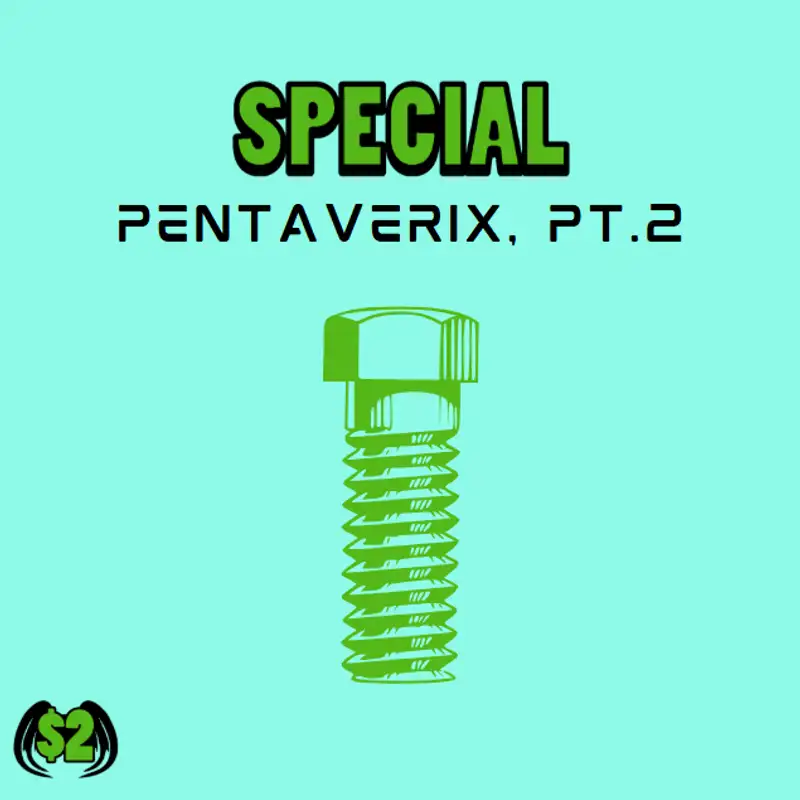  Special: Pentaverix, pt.2