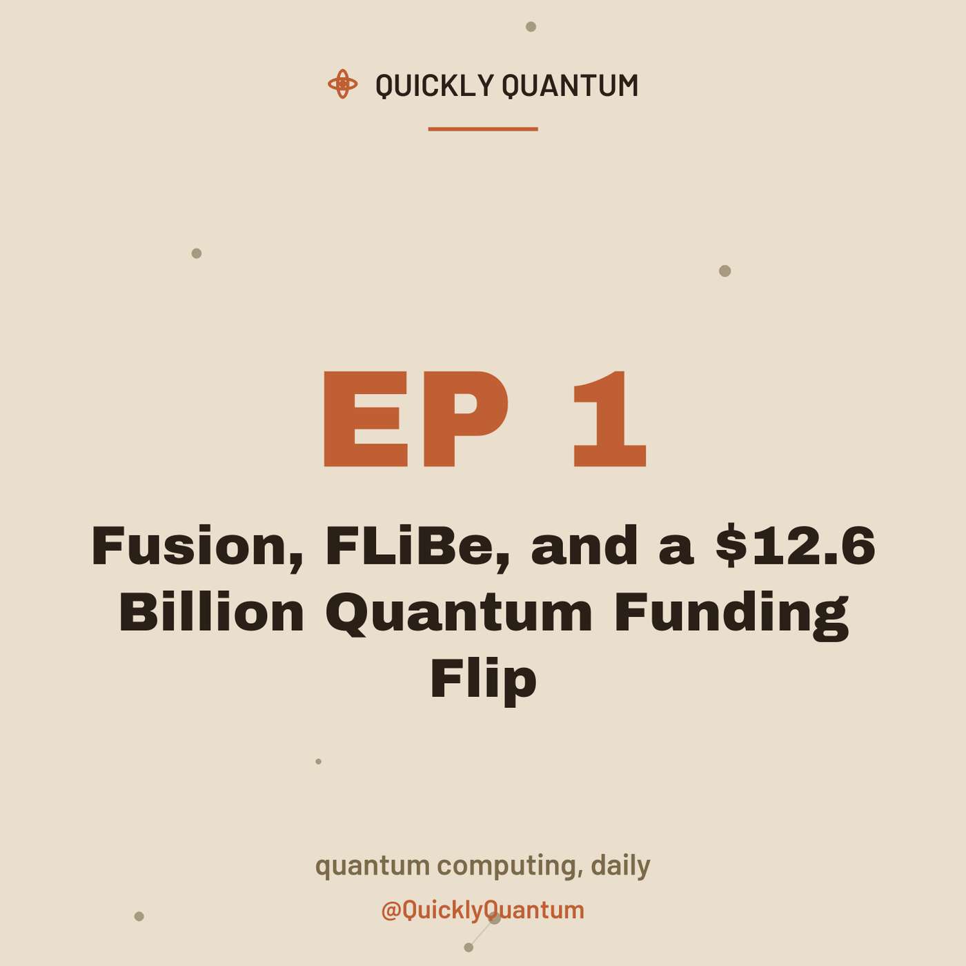 Ep 1: Fusion, FLiBe, and a $12.6 Billion Quantum Funding Flip episode artwork
