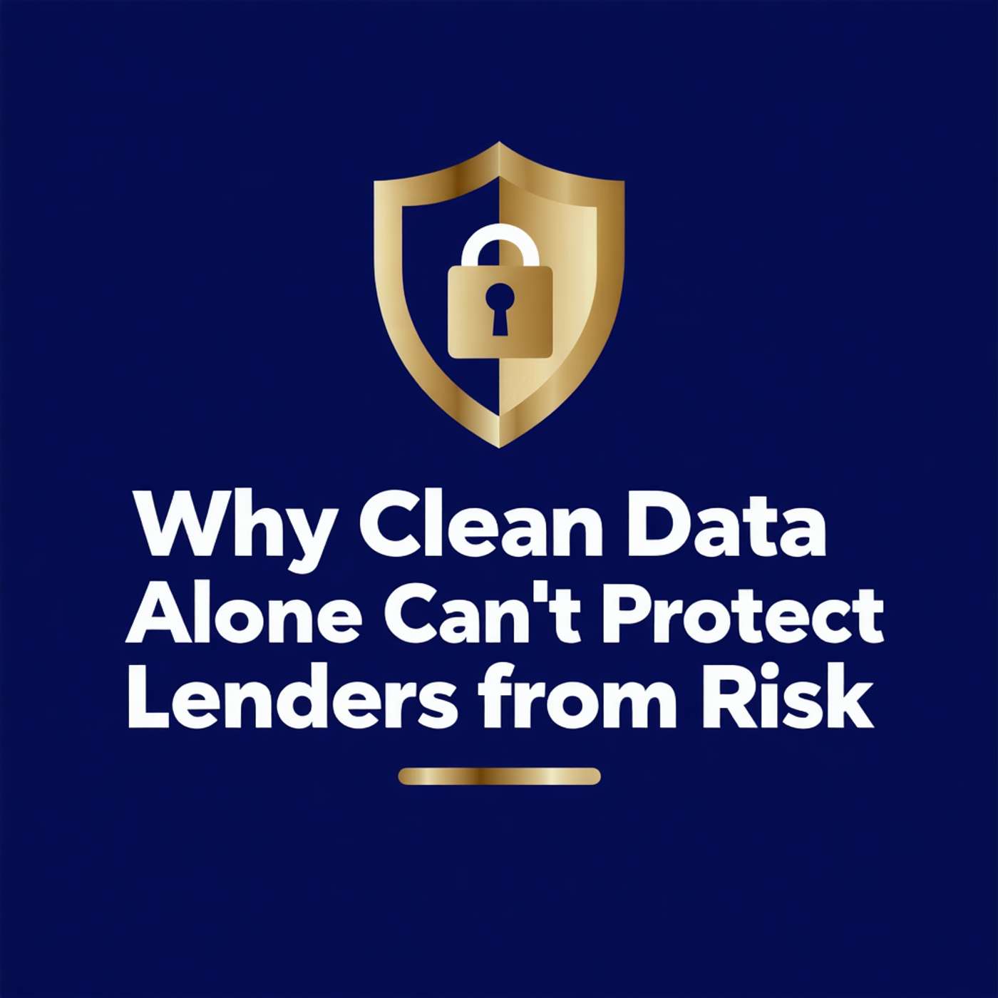 Why Clean Data Alone Can't Protect Lenders From Risk episode artwork