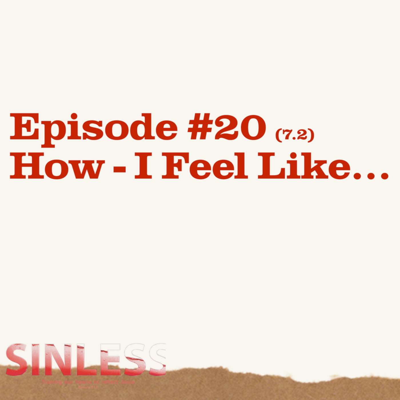 Episode 7.2 - How: I Feel Like... episode artwork