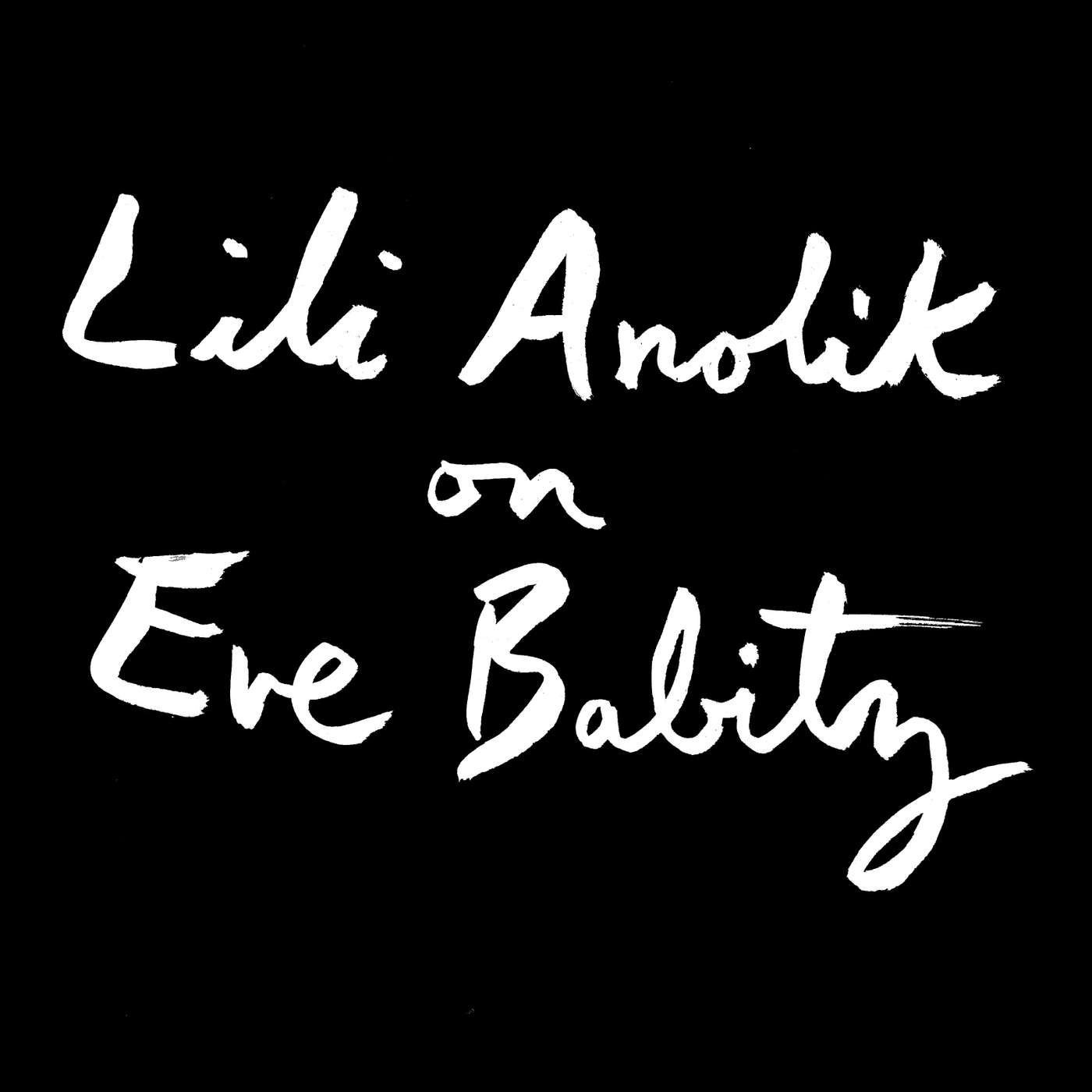 Lili Anolik on Eve Babitz, Her Legacy, and Unsent Letters