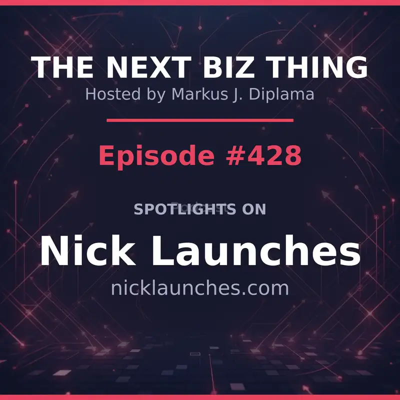 Next Biz Thing #428 nicklaunches.com